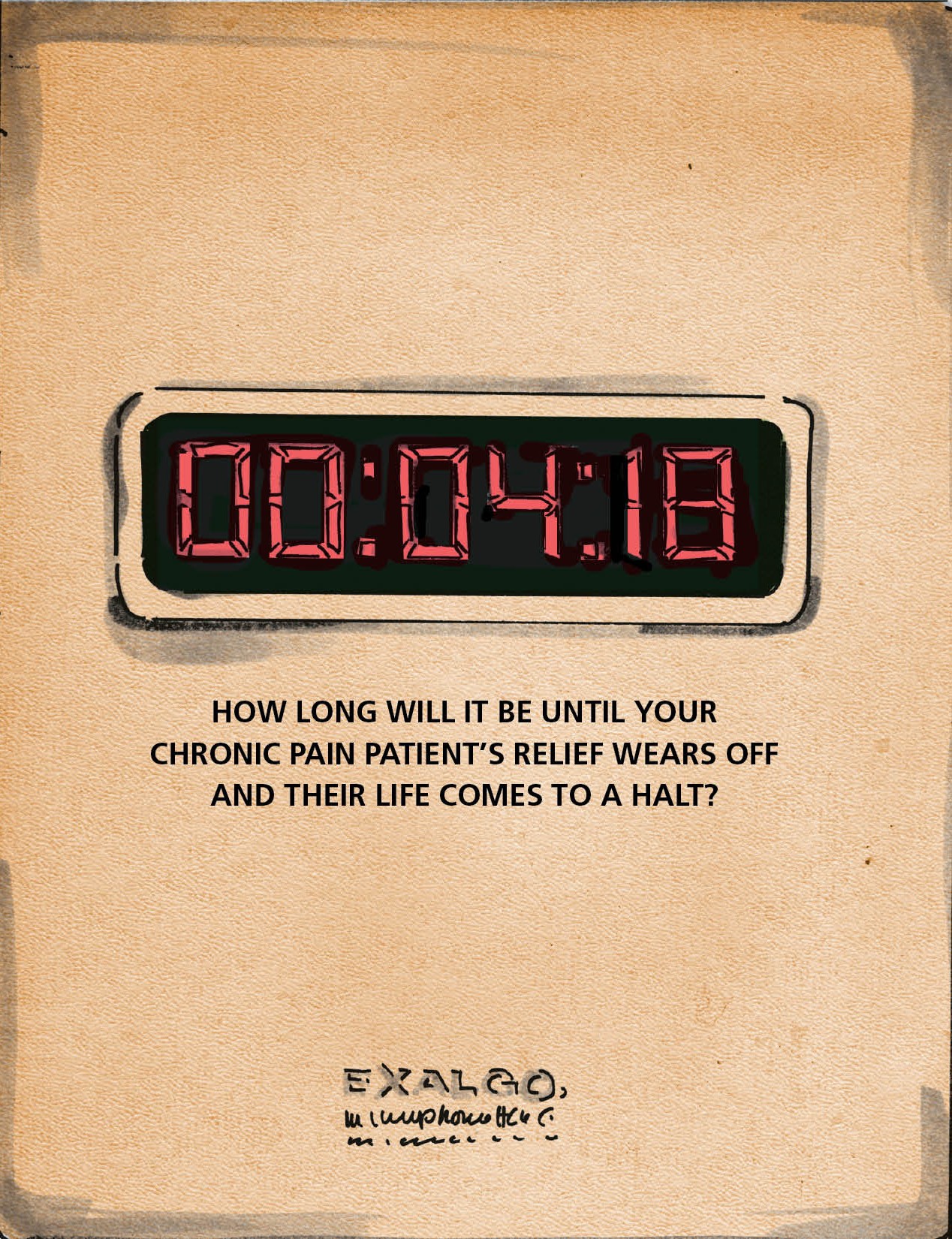 A digital clock with a beige background. The clock has a black frame and a red display that reads "00:04:18". Below the clock there is a text that reads "How long will it be until your chronic pain patient's relief wears off and their life comes to a halt?" The text is written in black and is in a sans-serif font. The overall design is simple and minimalistic.