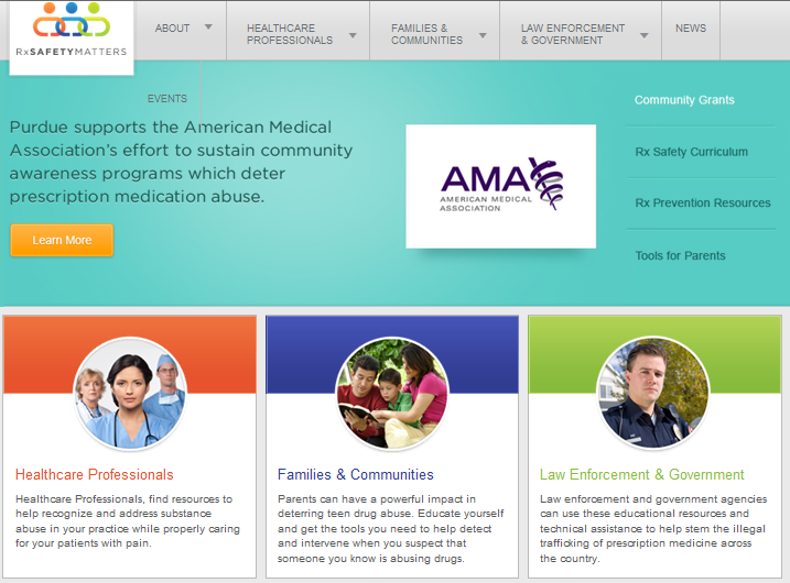 A screenshot of the homepage of the American Medical Association website. The website has a blue and green color scheme with the logo of the organization at the top. Below the logo there is a banner that reads "Purdue supports the American Medical Association's effort to sustain community awareness programs which deter prescription medication abuse." <br /><br />On the left side of the page there are three images of healthcare professionals - Healthcare Professionals Families & Communities and Law Enforcement & Government. On the right side it is a photo of a man in a suit and tie. The text on the page reads "Community Grants Rx Safety Curriculum Rx Prevention Resources Tools for Parents."<br /><br />The overall design of the website is modern and professional with a clean and organized layout.