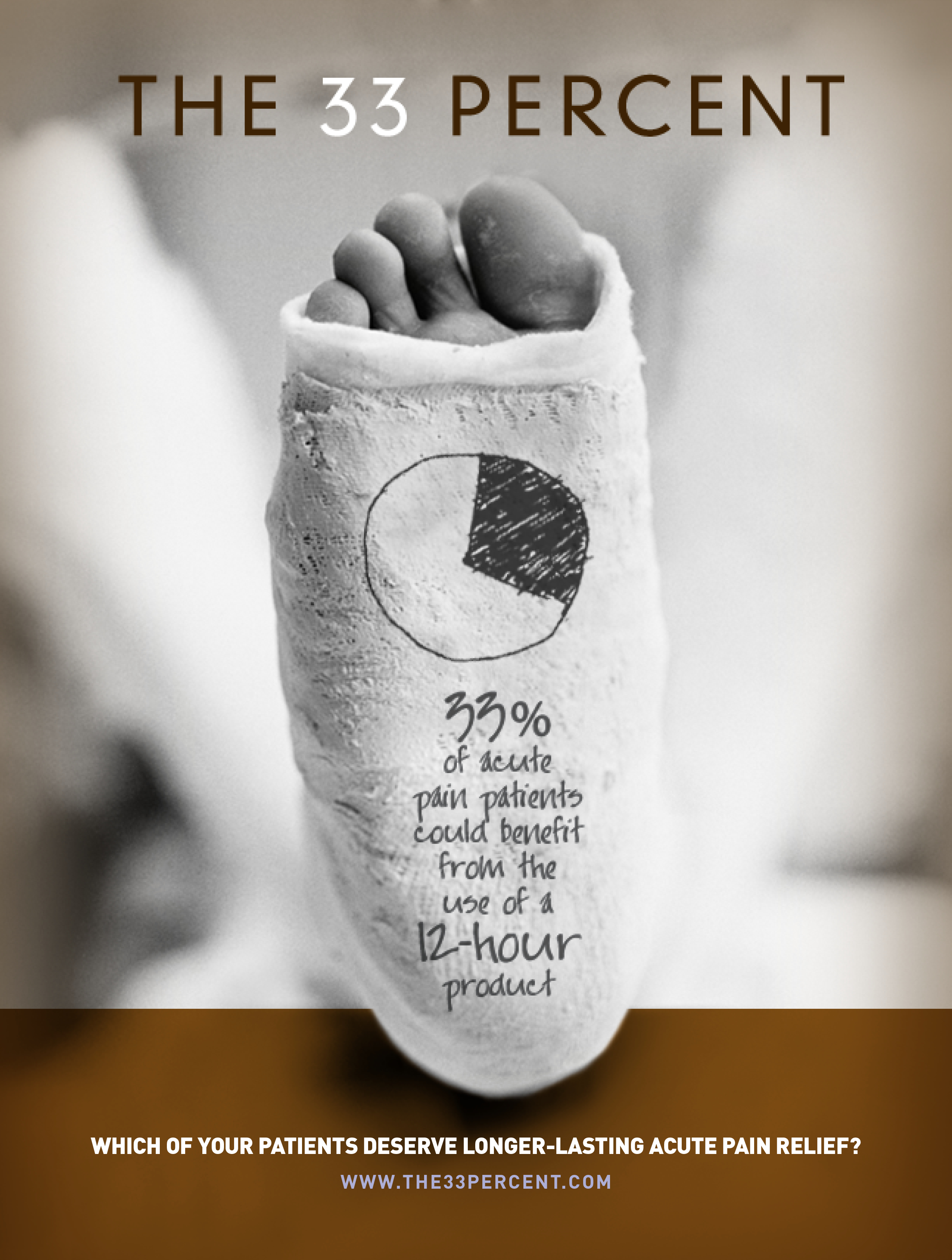 A black and white photograph of a baby's foot wrapped in a bandage. The bandage is wrapped around the foot and has a pie chart on it. The pie chart shows that 33% of acute pain patients could benefit from the use of a 12-hour product. The text on the image reads "The 33 percent" and "Which of your patients deserve longer-lasting acute pain relief?" The background is blurred but it appears to be a hospital setting.