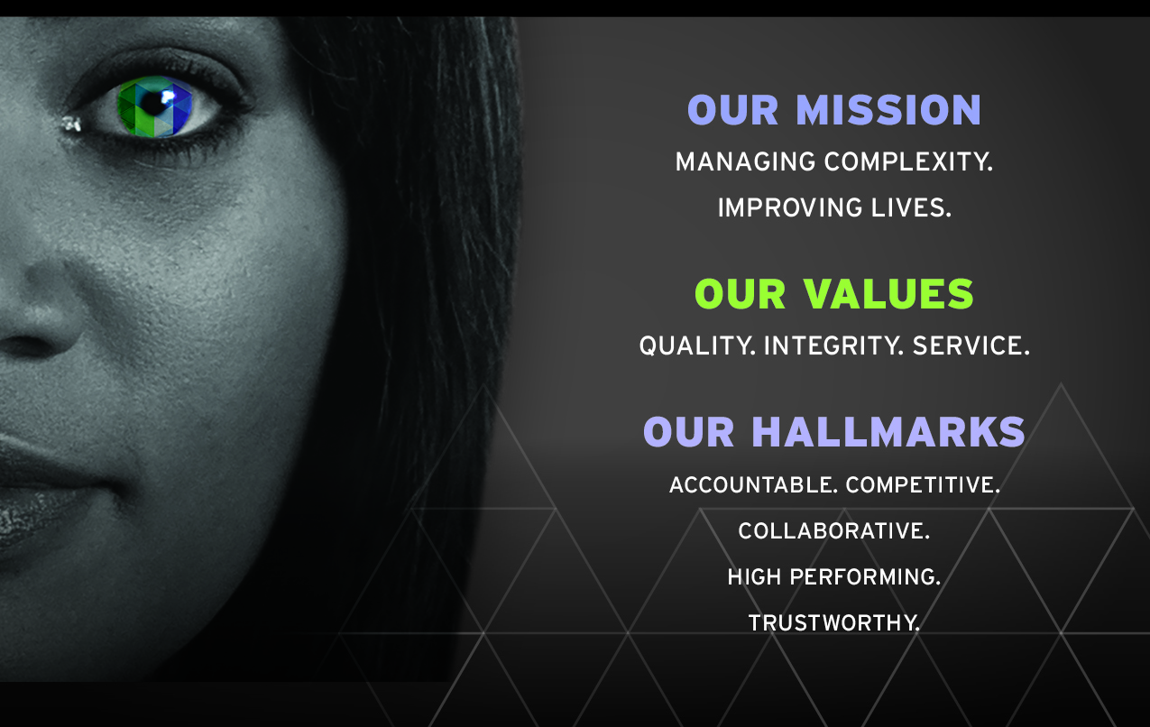 A digital graphic design with a black background and white text. On the left side of the image there is a close-up of a woman's face with a serious expression. She has long dark hair and is looking directly at the camera. The woman's eye is a bright green color with a blue iris. The text on the image reads "Our mission: Managing complexity. Improving lives. Our values. Quality integrity service. Our hallmarks. Accountable competitive. Collaborative. High performing. Trustworthy."