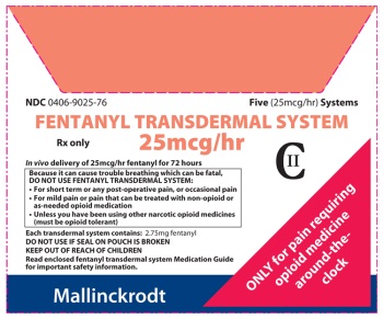 A label for a Fentanyl Transdermal System. The label is rectangular in shape and has a white background with a red border. The top of the label has the text "NDC 0406-9025-76" in bold black font. Below the text there is a description of the system which states that it provides "in vivo delivery of 25mcg/hr fentanyl for 72 hours" and that it is "only for pain requiring opioid medicine around-the-clock".<br /><br />There is also a boxed warning and directions for use.<br /><br />The logo for Mallinckrodt is at the bottom.