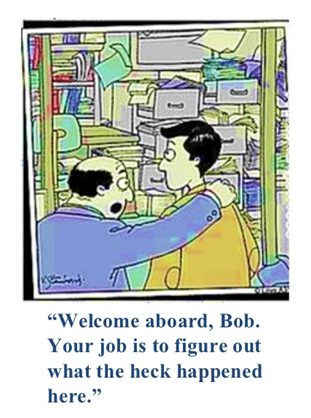 A cartoon illustration of two men in an office. The man on the left is wearing a blue suit and has a surprised expression on his face. He is standing in front of a desk with a computer monitor and other office supplies on it. On the right side of the image there is another man wearing a yellow suit and is standing with his arms around the other man's shoulder. The text above the image reads "Welcome aboard Bob. Your job is to figure out what the heck happened here."