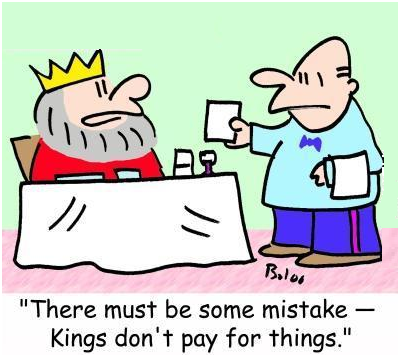 A cartoon illustration of two men sitting at a table. The man on the left is a king with a crown on his head and a long beard. He is wearing a red robe and is sitting in front of a white tablecloth. On the right side of the image there is a man wearing a blue shirt and a purple bow tie who is holding a piece of paper in his hand and appears to be explaining something to the other man. The text above the image reads "There must be some mistake - Kings don't pay for things."