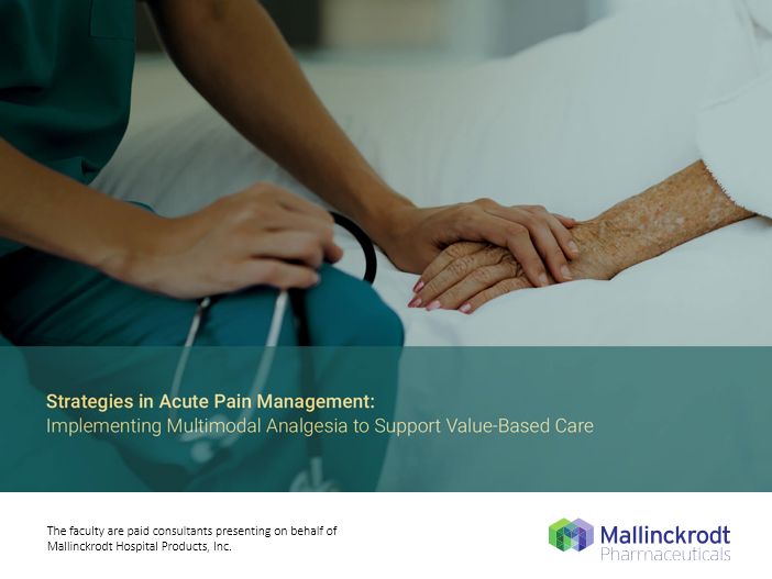 A nurse holding the hand of an elderly person lying on a hospital bed. The nurse is wearing a green uniform and is holding a stethoscope. The elderly person's hand is resting on the nurse's lap. The background is blurred but it appears to be a hospital room. The image is accompanied by text that reads "Strategies in Acute Pain Management: Implementing Multimodal Analgesia to Support Value-Based Care".