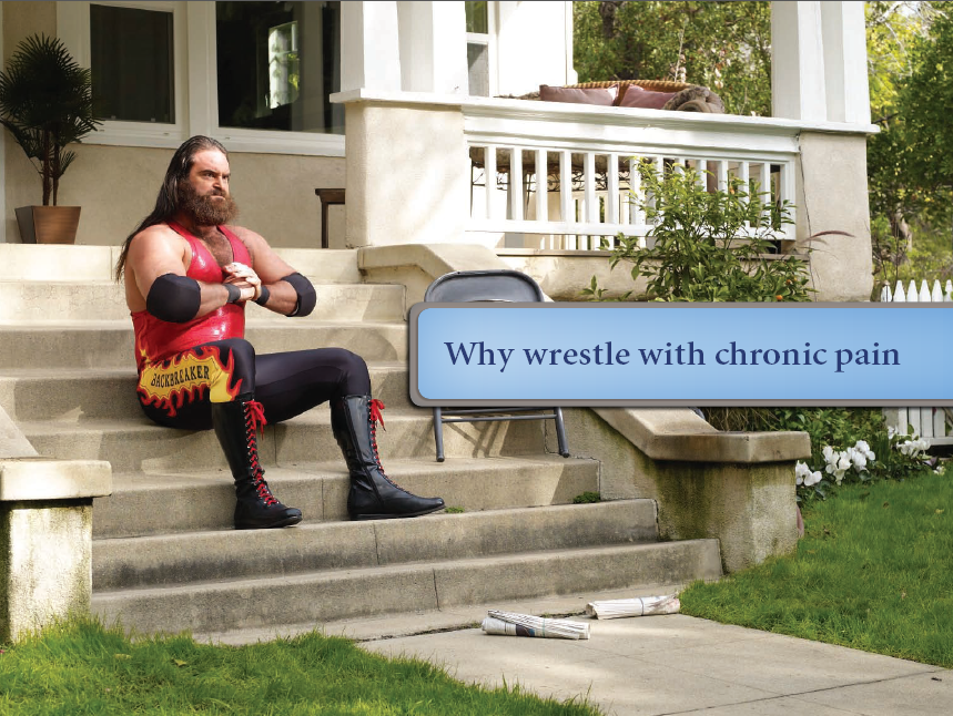 An advertisement for an unidentified product with the tagline "Why wrestle with chronic pain?". It shows a man sitting on concrete steps in front of a house with the front porch visible in the background. He is wearing a red black and yellow wrestling costume which identifies him as Backbreaker. He is punching his right fist into his left palm with an aggressive expression on his face.