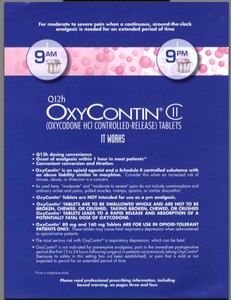 An advertisement for OxyContin (Oxycodone HCI Controlled Release Tablets) tablets. The background of the image is a light blue color with white text. The text is in a bold font and is centered on the image. <br /><br />At the top of the advertisement there is a pink circle with the text "For moderate to severe pain when a continuous around-the-clock analgesic is needed for an extended period of time" in white. Below the circle there are two smaller circles with the same text.<br /><br />The first circle has a white background with a pink polka dot pattern. The second circle has the text in black text that reads "9 AM" and "9 PM". The third circle has an image of a pill bottle with a blue background. The fourth circle has text in white that says "OxyContin" and the fifth circle has images of pill bottles with pink and white polka dots. The sixth circle has information about the tablets including their dosage dosage information and instructions on how to use them.