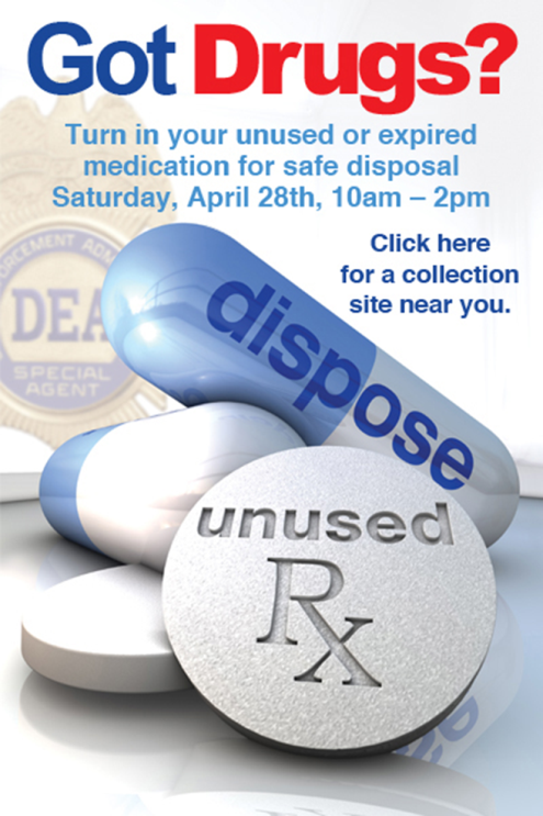 An advertisement for an event organized around the safe disposal of unused or expired medication set for Saturday April 28th. It has the tagline "Got Drugs?" and includes clip art of pills and a DEA badge against a white background. The text is in a bold font.