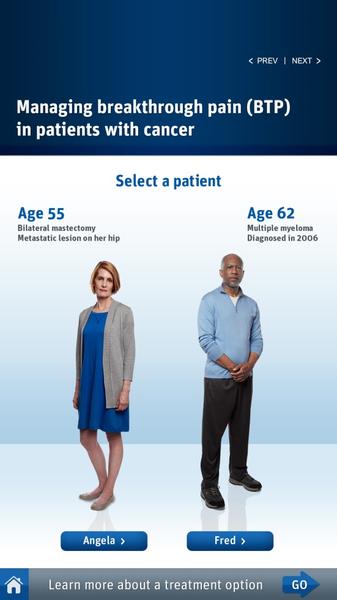 A screenshot of a mobile application called "Managing breakthrough pain (BTP) in patients with cancer". It shows two people a man and a woman standing side by side and looking at the camera. The woman is wearing a blue dress and a gray cardigan while the man is bald and wearing a light blue shirt and black pants. They are both standing in front of a white background. At the top of the image there is a blue banner with the text "Select a patient" in white text. Below the banner there are two buttons - "Age 55" and "Age 62" - which are likely used to select a patient for the application. The first button is "Bilateral mastectomy Metastatic lesion on her hip" and the second button is labeled "Multiple myeloma Diagnosed in 2006". There is also a "Learn more about a treatment option" button at the bottom of the screen which is likely used by the user to learn more about the treatment option.