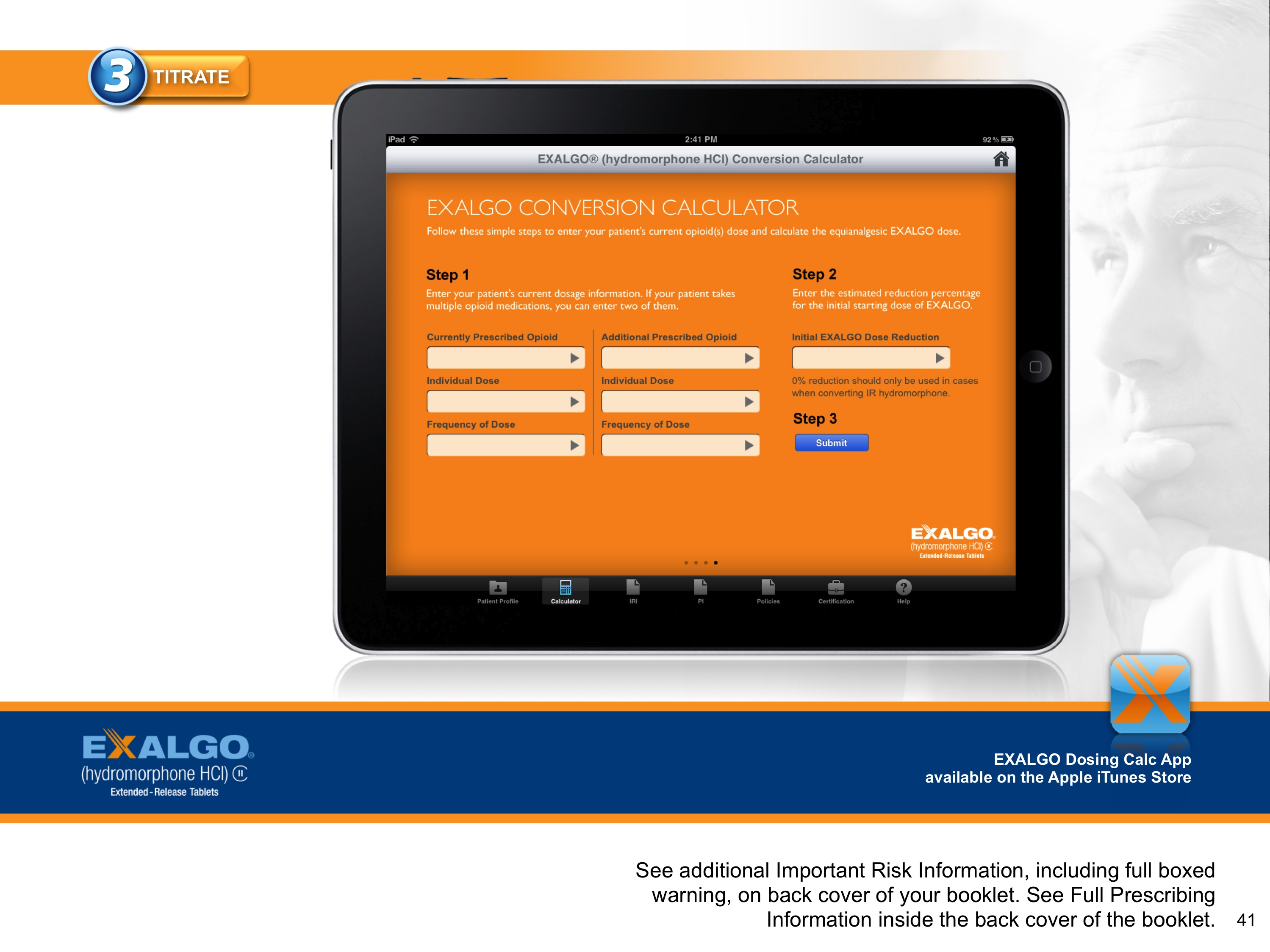 An advertisement for the Exalgo Conversion Calculator app. It features a tablet with an orange background and white text. The tablet is displaying the app's main interface with various options and settings. On the right side of the screen there is an image of a man's face with his hand on his chin looking off to the side. The app's logo is in the top left corner and the text reads "Exalgo" in white letters. Below the tablet there are two buttons - "Step 1" and "Step 2". <br /><br />At the bottom of the image there has a blue banner with the text "See additional important risk information including full-boxed warning on back cover of your booklet. See Full-Prescription Information inside the booklet." This suggests that the app is available on the App Store.