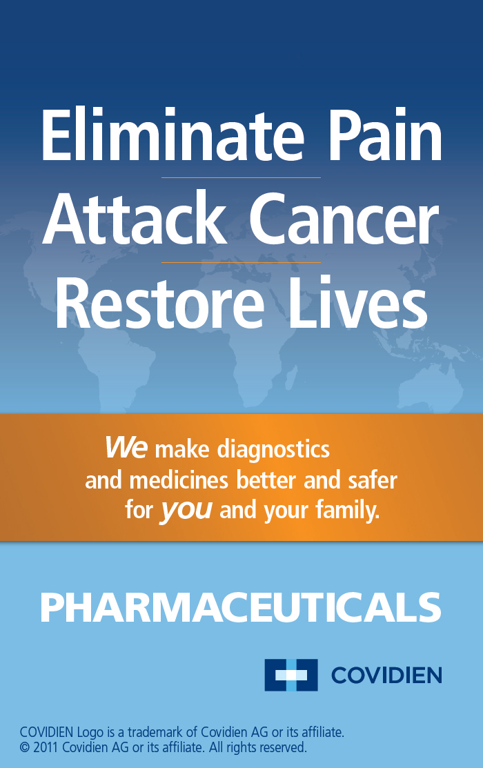 An advertisement for Covidien with the tagline "Eliminate Pain Attack Cancer Restore Lives". The background of the page is light blue with text in white. There is an orange banner with the text "We make diagnostics and medicines better and safer for you and your family." with the word "Pharmaceuticals" below that. The logo for Covidien is at the bottom of the page (c2011).