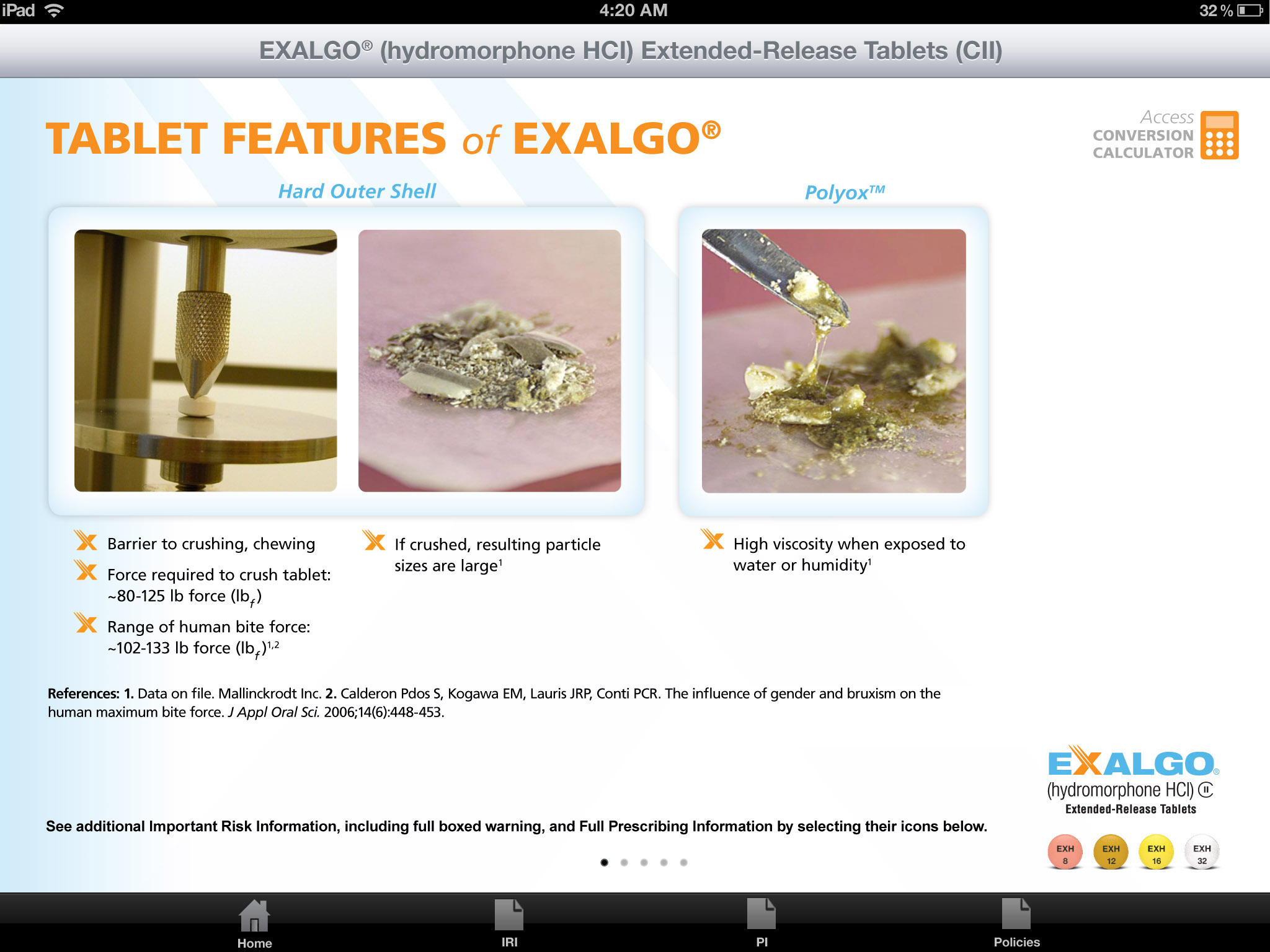 A screenshot of an iPad screen displaying of EXALGO Hydromorphone HCI Extended-Release Tablets (CII) website. The site shows how Exalgo is tamper resistant using three images. The first image shows an Exalgo tablet that a machine is attempting to crush demonstrating the tablet's hard outer shell. The second image shows a crushed Exalgo tablet with a caption saying that the resulting particle size is large. The third image shows a crushed tablet labeled "Polyox" with a caption explaining that it is "high viscosity when exposed to water or humidity."