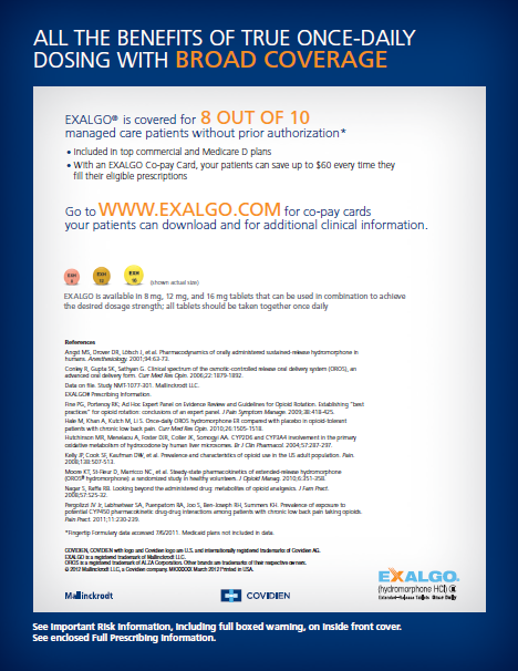 An advertisement for Exalgo saying that it is covered for of 10 managed care patients without prior authorization. The advertisement is titled "All the benefits of true once-daily dosing with broad coverage" and has a blue background with white text. <br /><br />Below the title there are two bullet points. The first bullet point states that it is included in top commercial and Medicare D plans. The second bullet point describes an Exalgo Co-Pay Card. There are a number of citations at the bottom of the page. <br /><br />The advertisement also has the Exalgo logo at the bottom right corner.