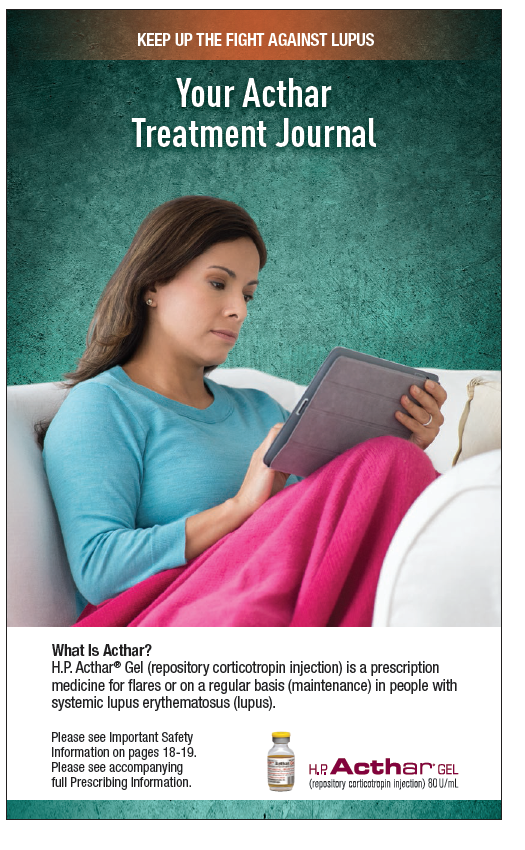 A young woman sitting on a white couch holding a tablet in her hands. She is wearing a blue sweater and pink pants. The background is green and there is text on the top and bottom of the image that reads "Keep up the fight against Lupus. Your Acthar Treatment Journal." Below the text there is an image of a bottle of H.P. Acthar Gel which is a medication used to treat lupus. The text below the image explains that the product is a repository corticotropin injection.