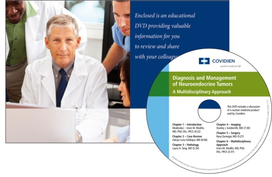 A graphic for an enclosed educational DVD titled "Diagnosis and Management of Neuroendocrine Tumors: A Multidisciplinary Approach". On the left side of the graphic there is a photo of a man in a white lab coat sitting at a desk with a laptop in front of him. He is looking at the camera with a serious expression on his face. Behind him there are two other people both clinical care providers. On the right side of the graphic there is the image of the DVD which features its title as well as a logo for the company Covidien and a description of DVD content.