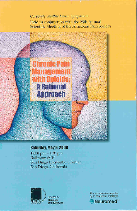 An advertisement for a continuing education event titled "Chronic Pain Management with Opioids: A Rational Approach" a "Corporate Satellite Lunch Symposium" "Held in conjunction with the 28th Annual Scientific Meeting of the American Pain Society". It was scheduled for Saturday May 9 2009 in San Diego California. The advertisement is in yellow blue purple and orange with text in black orange and purple. It includes an illustration of a human head in profile with a textured background. Logos for MediCom Worldwide Inc. and Neuromed are at the bottom. 