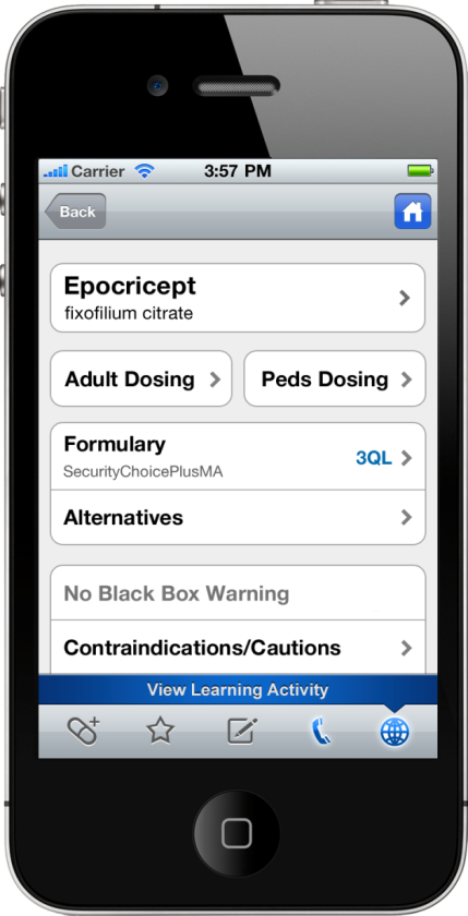 A screenshot of a mobile phone screen displaying a list of options for an Epocrypt app. The app is open and the user is in the process of setting up the app. <br /><br />At the top of the screen there is a blue header with the time "3:57 PM" and a home button. Below the header there are three options - Epocript Fixofilium citrate Adult Dosing and Peds Dosing. The options are:<br /><br />- Formulary SecurityChoicePlusMA and Alternatives.<br />- No Black Box Warning<br />- Contraindications/Caution<br />- View Learning Activity<br /><br />The app appears to be a tool for users to learn about the different types of Dosing and how to use them.