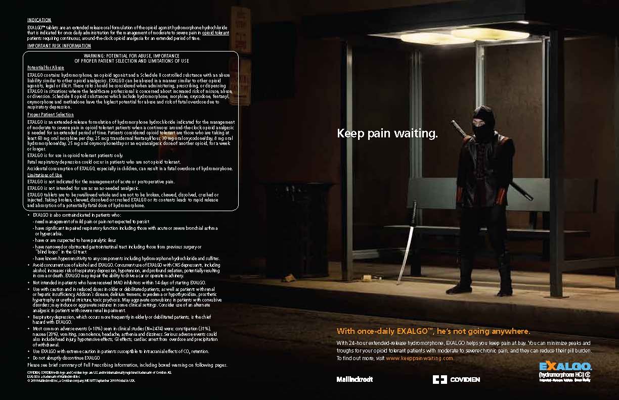 An advertisement for Exalgo with the taglines "Keep pain waiting" and "With once-day Exalgo he's going anywhere". There is a photograph of a ninja with two swords standing in front of a bus stop at night (as if bored or impatient). There is an Indication as well as Important Risk Information (including a boxed warning). The background is black with text in white and orange. There is the logo for Exalgo at the bottom right.