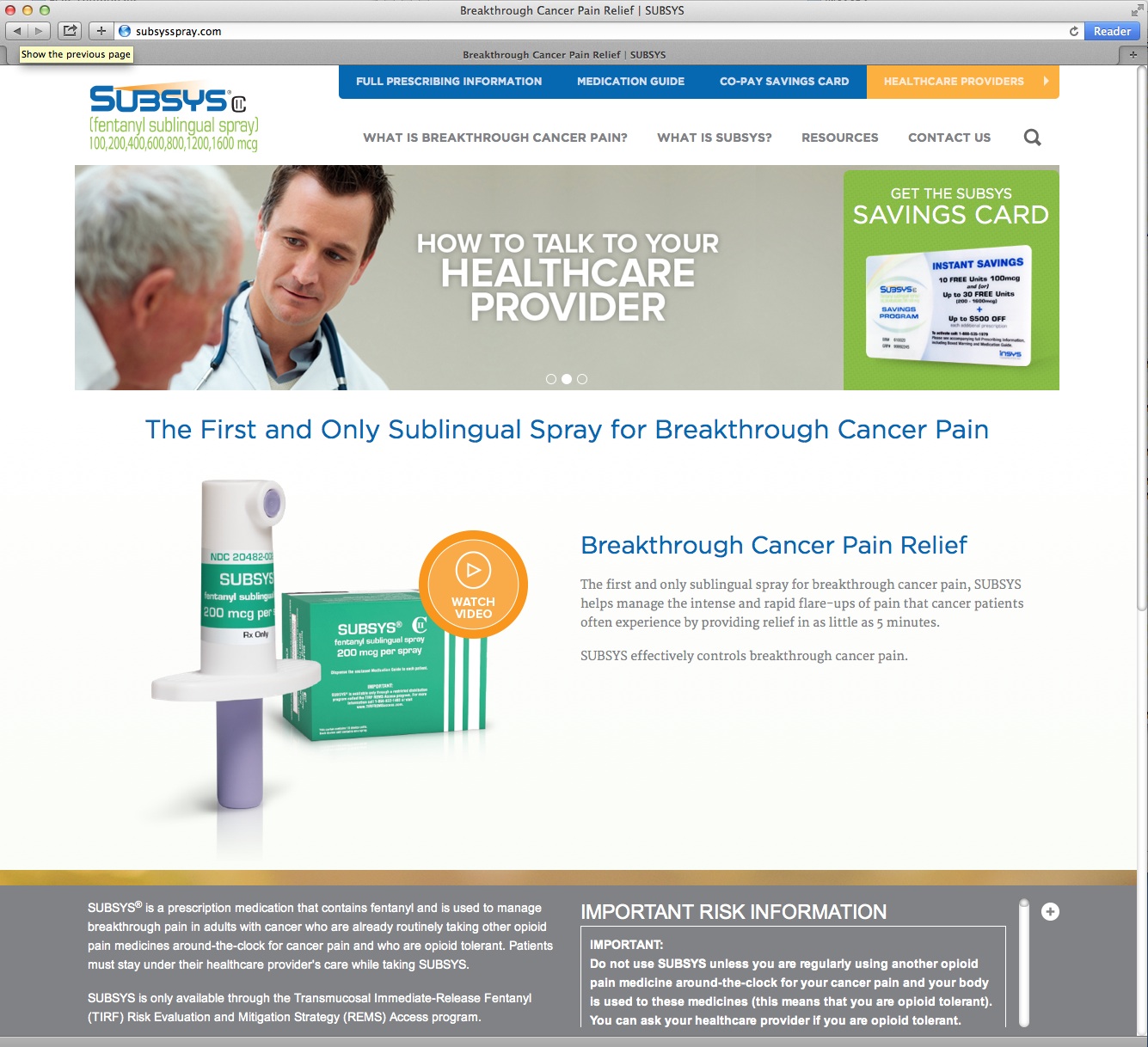 A screenshot of the homepage of a website called "Subsys.com". The website has a white background with a blue header and footer. The header reads "How to talk to your healthcare provider" in bold black font. Below the header there is an image of a man and an elderly man talking to each other. <br /><br />On the left side of the page there are two images of the first and only sublingual spray for breakthrough cancer pain relief. The first image is of a white spray bottle with a green label and a blue cap. The second image is an illustration of a green box with the words "Breakthrough Cancer Pain Relief" written on it.<br /><br />At the bottom of the image there has a section titled "Important Risk Information" in orange font. There is also a button that says "Get the Subsys Savings Card".