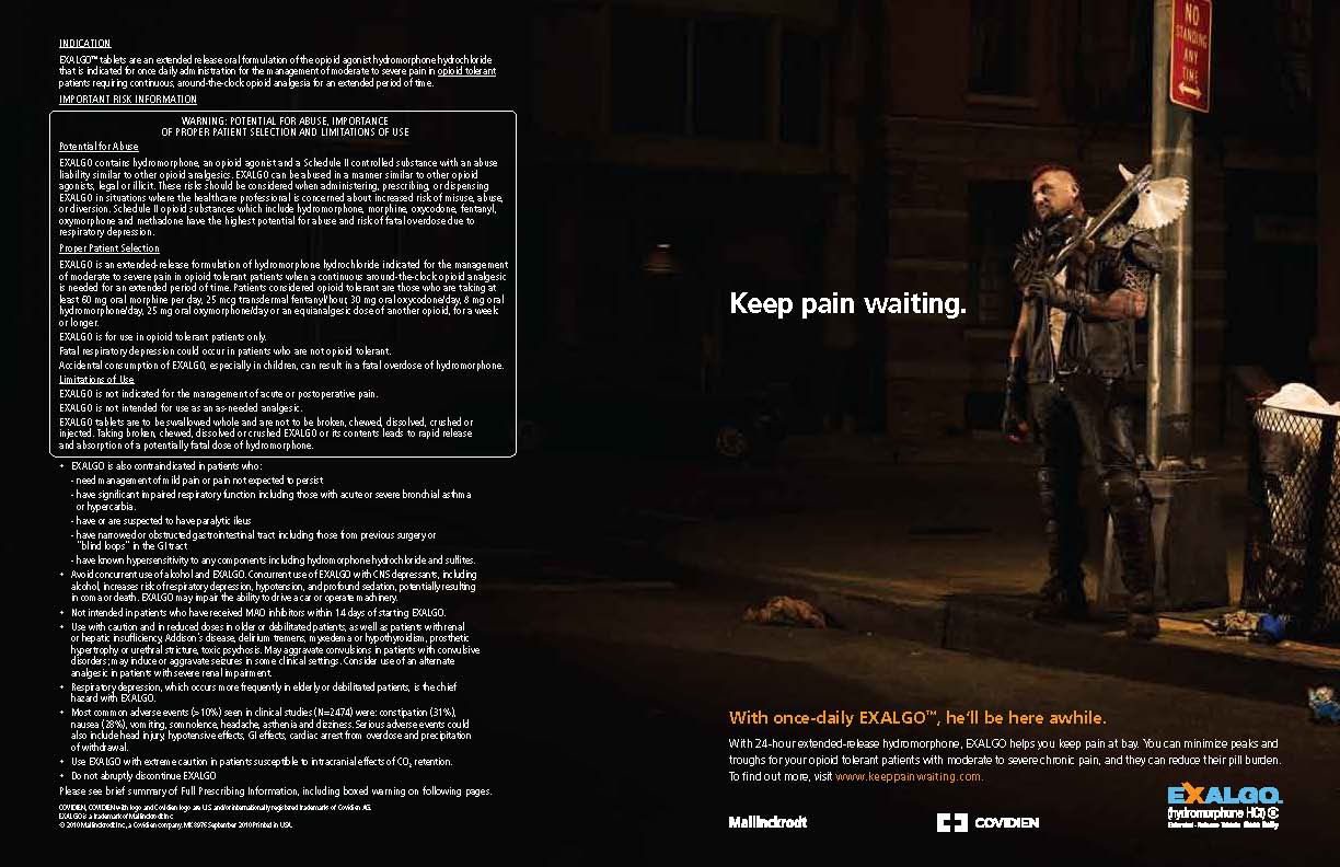 An advertisement for Exalgo. The background of the advertisement is black. The right side of the page shows a man in a black leather vest and black leather pants carrying a battle axe. He is standing on a street at night in front of a trash can and street sign. He appears to be waiting for a bus or waiting to cross the street. Next to him there is bright white text that reads "Keep pain waiting." Below the man there is additional text about Exalgo as well as the logos for Mallinckrodt Covidien and Exalgo. The left side of the page has dense text describing Exalgo's indication and safety information.