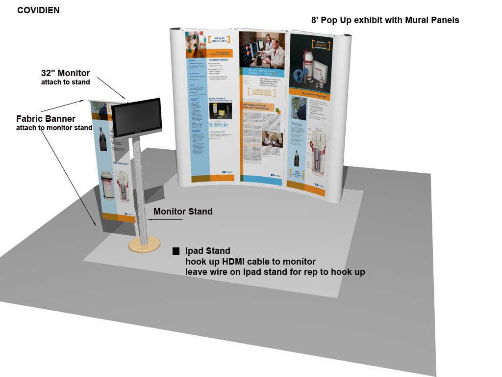 A 3D rendering of a pop-up exhibition stand with mural panels. The stand is made up of three panels each with a different design and color scheme. <br /><br />The first panel on the left side of the stand has a fabric banner attached to it which is used to attach a monitor to the stand. The second panel has a monitor stand with an iPad stand attached. The third panel has an iPad cable to monitor which can be used to hook up the stand for repurposed purposes.<br /><br />There is also a banner on the right side that reads "8" Pop Up exhibit with Mural Panels". The banner also has images and text that provide information about the stand and its features. The image is labeled with the word "COVIDIEN" at the top indicating that it is a product from the company Covidien.