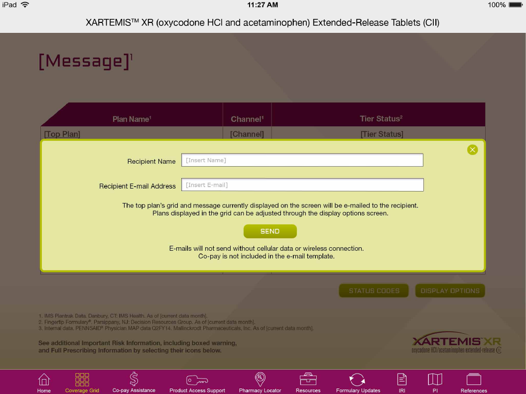 A screenshot of the XARTEMIS XR (oxycodone HCI and acetaminophen Extended-Release Tablets (CII) interface on an iPad. The interface has a purple background with a white header and footer. At the top of the interface there is a message that reads "Message". Below the message there are two fields - "Plan Name" and "Channel". <br /><br />The first field is for the user to enter their recipient's name and email address. The second field is a drop-down menu with options to select the recipient's email address channel and tier status. There is also a button to send the message.<br /><br />At the bottom of the screen there has a status bar with the text "Status Codes" and a display option. There are also several icons on the bottom right corner including a phone number a message icon and a button for the device's settings.