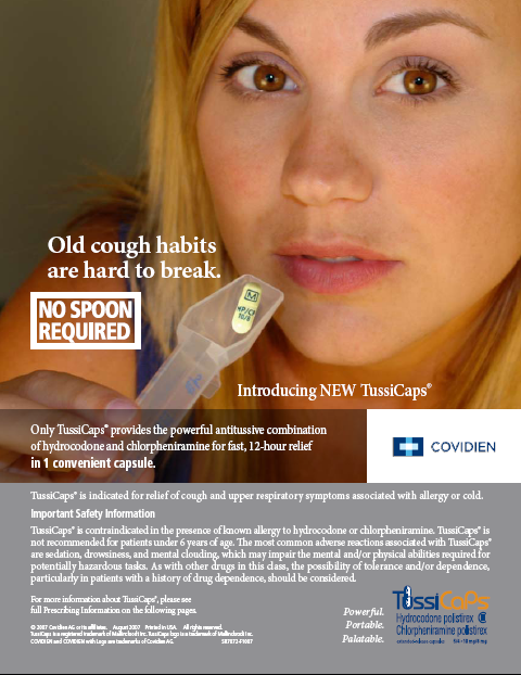 An advertisement for TussiCaps "a hydrocodone/chlorpheniramine extended release capsule available for the relief of cold-related cough." The advertisement features a close-up of a young woman's face with blonde hair and brown eyes. She is holding a medicine spoon with a Tuscans pill in it. The advertisement reads: "Old cough habits are hard to break. No spoon required." The logos for Covidien a drug company and Tuscans are also visible on the right side of the image.