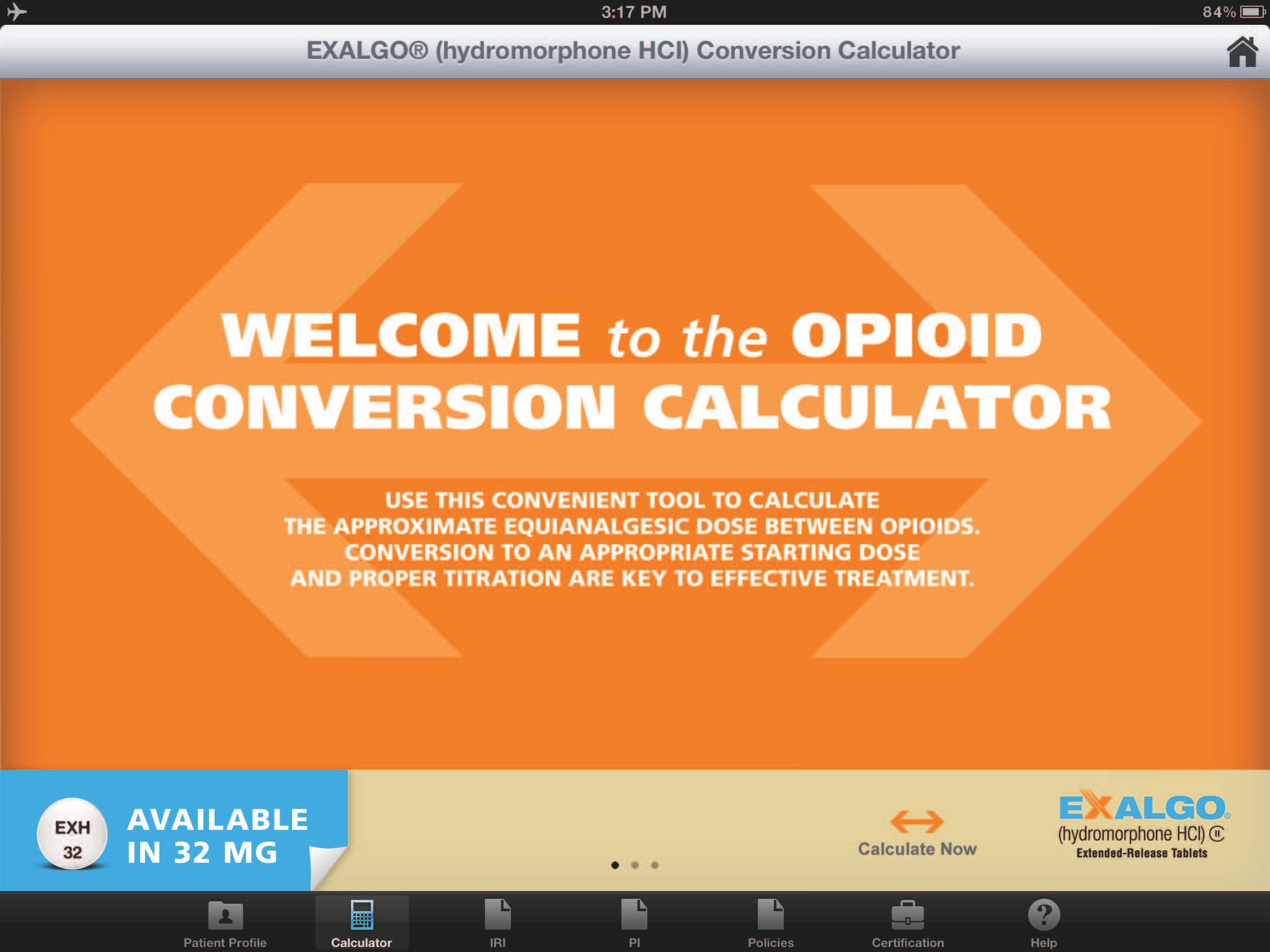 A screenshot of the homepage of the Exalgo Hydromorphone HCI Conversion Calculator app. The background of the page is orange with white text. The title of the app is "Welcome to the Opioid Conversion Calculator" in large bold letters at the top. Below the title there is a subtitle that reads "Use this convenient tool to calculate the approximate equivalent dose between opioids. Conversion to an appropriate starting dose and proper titration are key to effective treatment." <br /><br />At the bottom of the image there are two buttons - "Available in 32 mg" and "Calculate Now". The app's logo is also visible in the bottom right corner.