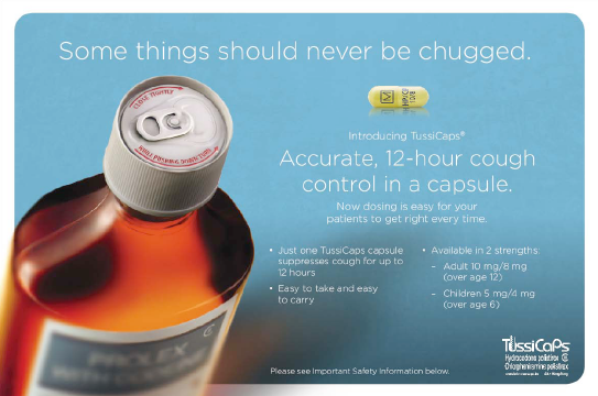 An advertisement for TussiCaps a cough control product. The background is blue and the text is in white. On the left side of the image there is a close-up of a bottle of the product with a white cap. The bottle is orange in color and has a label that reads "Just one TussiCaps capsule. Available in 2 strengths. Easy to take and easy to carry." On the right side there are two yellow pills one labeled "Accurate 12-hour cough control in a capsule" and the other labeled "Now dosing is easy for your patients to get right every time." The text on the image reads "Some things should never be chugged."