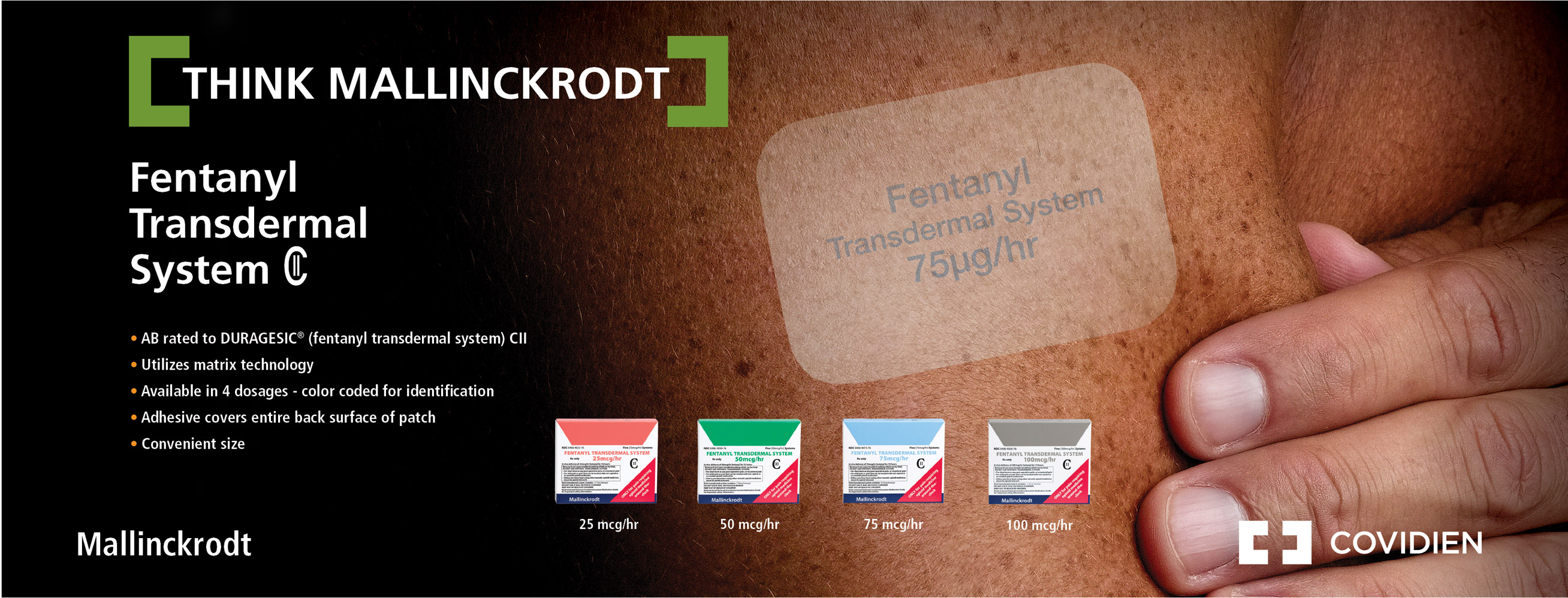 A close-up of a person's skin with a patch on it. The patch is labeled "Fentanyl Transdermal System C" and is located on the right side of the image. On the left side there is text that reads "Think Mallinckrodt" and "Covidien". Below the patch there are four smaller patches with different colors - red blue green and white - arranged in a grid-like pattern. The patches appear to be made of a soft absorbent material and are likely used to treat fentanyl transdermal systems. The background is black and the text is in white.