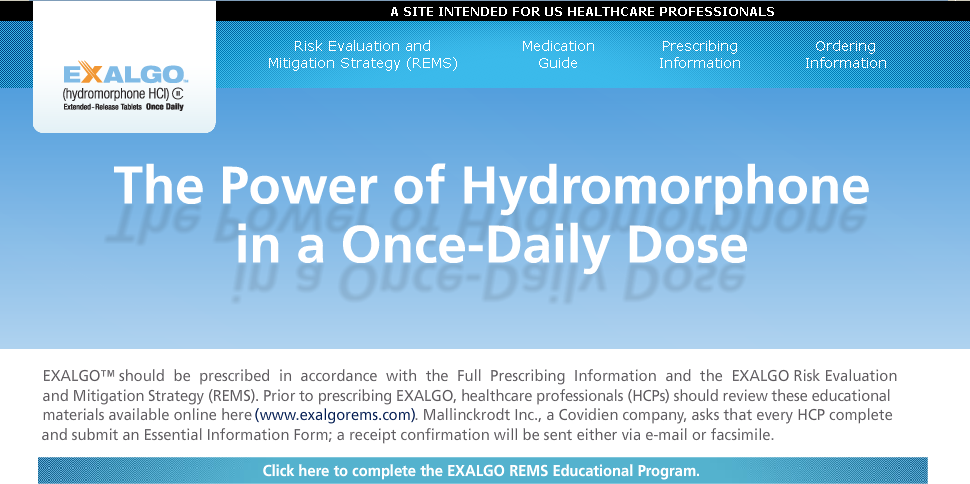 A screenshot of the homepage of the Exalgo website. The page is titled "The Power of Hydromorphone in a Once-Daily Dose" and has a blue background with white text. The title of the page is written in large bold font at the top. Below the title there is a subtitle that reads "Risk Evaluation and Mitigation Strategy (RMS)". <br /><br />On the right side of the image there are several tabs for different sections of the website including "Medication Guide" "Prescription Information" "Ordering Information" and "Exalgo Risk Evaluation". The tabs are arranged in a grid-like pattern with each tab having a title and a brief description of the topic.<br /><br />At the bottom of the screenshot there has a link to the website's educational program which provides information about the website and its services. The website's logo is also visible in the top left corner.