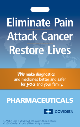 A cover page of a book titled "Eliminate Pain Attack Cancer Restore Lives". The background of the page is blue with a world map in the background. The title of the book is written in white text at the top with the subtitle "We make diagnostics and medicines better and safer for you and your family." Below the title there is an orange banner with the text "Pharmaceuticals" and the logo of Covidien. At the bottom there are two logos - one for the company and the other for the organization.