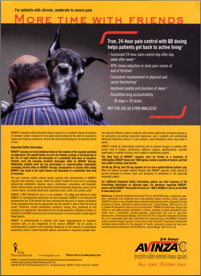 An advertisement for Avinza a company that provides 24-hour pain control with QD dosing. The advertisement features a photo of a man and his dog with the man holding the dog close to his chest. The man is wearing a blue shirt and the dog is a large breed with a black and white coat. The background is orange and yellow and the text on the right side of the image reads "For patients with chronic moderate to severe pain. More time with friends. True 24-Hour pain control is a great way to help patients get back to active living."<br /><br />The advertisement also includes information about the company's services such as "Not for use as a pain analgesic" and "All day every day." The company's logo is also visible in the bottom right corner.