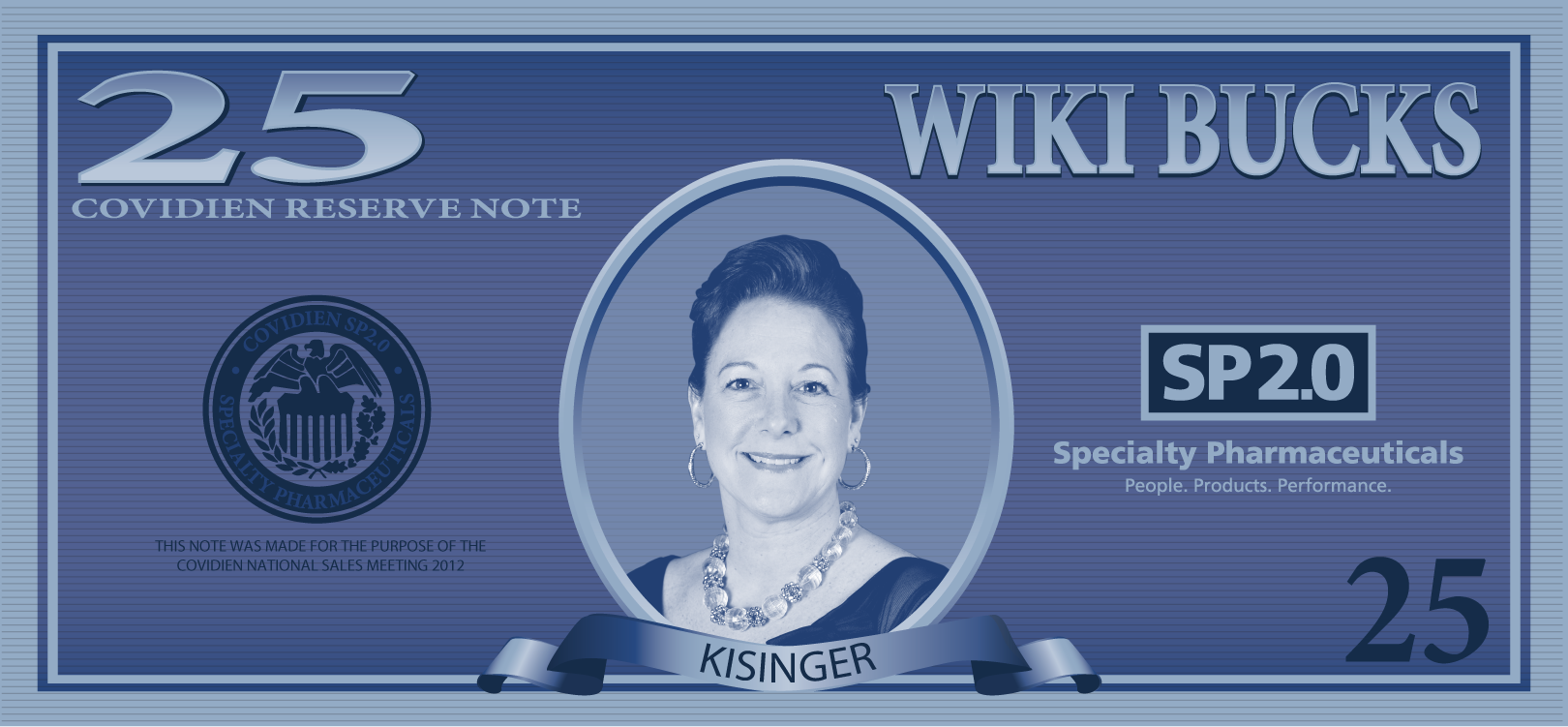 A blue-colored note with the text "25 Covidien Reserve Note" and "Wiki Bucks" on the top left corner. On the right side of the note there is a photo of a woman with short dark hair and a necklace. She is smiling and looking directly at the camera. Below the photo there are two blue ribbons with the words "Kissinger" and the number "SP20" on them. The note also has the logo of Specialty Pharmaceuticals People Products Performance and the text on the bottom right corner.