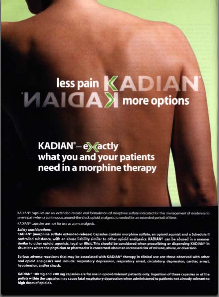 An advertisement for Kadian a company that provides more options for patients who need in a morphine therapy. The background of the image is a close-up of the back of a person's body with their back facing the viewer. The person is standing with their arms at their sides and their head is tilted slightly to the side. The text on the image reads "Less pain Kadian more options" in bold white letters. Below the text there is a smaller text that reads "KADIAN - exactly what you and your patients need" in smaller black letters. The company's logo is also visible in the top left corner. The overall design of the advertisement is simple and modern with a focus on the person's back and the text.