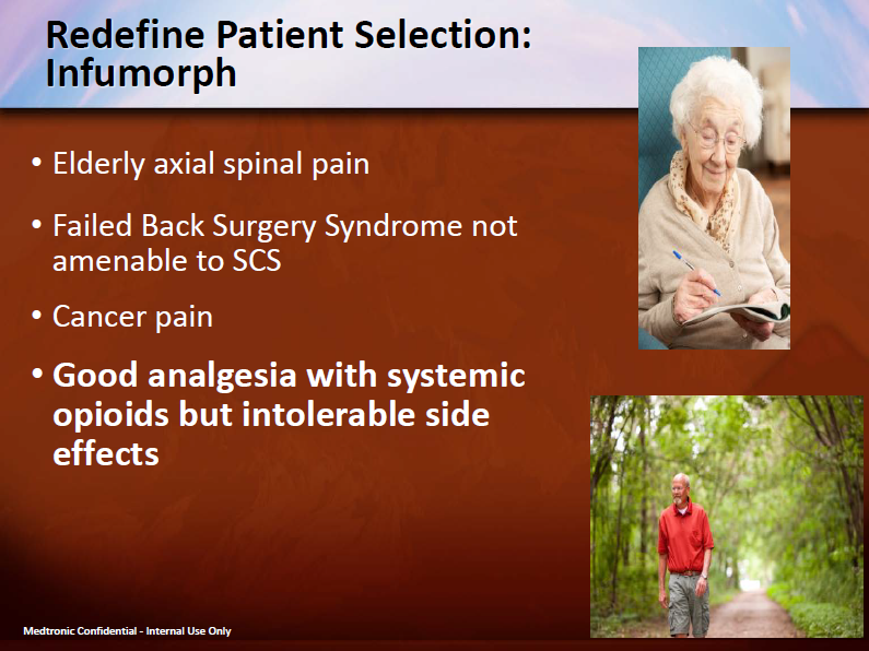 A slide from a presentation about Redefine Patient Selection: Infumorph. It has a blue background with white text. On the left side of the slide there is a title that reads "Elderly axial spinal pain. Failed Back Surgery Syndrome not amenable to SCS. Cancer pain. Good analgesia with systemic opioids but intolerable side effects." <br /><br />On the right side there are two images. The first image is of an elderly woman with white hair wearing a beige sweater and smiling at the camera. She is holding a clipboard and appears to be writing in it. The second image is an older man walking on a path in the woods. He is wearing a red shirt and is walking away from the camera with a serious expression on his face.