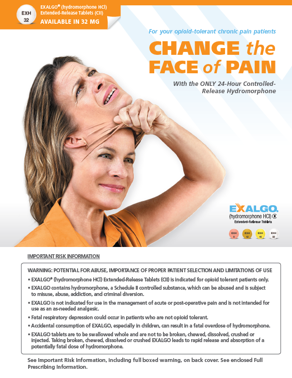 An advertisement for a product called "Change the Face of Pain". It features a woman with shoulder-length blonde hair wearing an orange shirt with her hand on her head and a concerned expression on her face. The text on the image reads "For your opioid-tolerant chronic pain patients with the only 24-hour controlled release hydromorphone available in 32 mg". Below the text there is a warning label that reads "Important risk information: Warning: Potential for abuse importance of proper patient selection and limitations of use." The background of the image is white and the text is in black and orange.