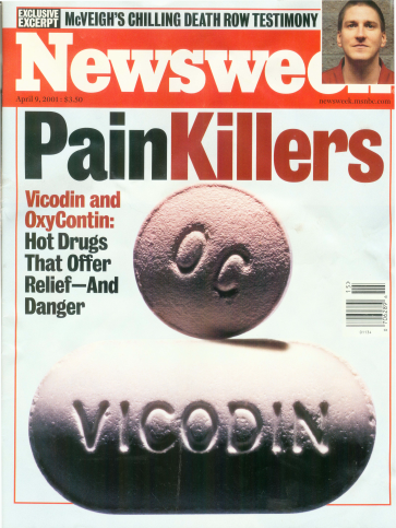 The cover of Newsweek Magazine. In the center of the cover there are two pills one is pink and the other is white. The white pill has the word "VICODIN" written on it in white letters and the pink pill has the letters "OC". The white pill is larger than the pink pill.  Next to the photograph there is text that reads "Painkillers: Vicodin and OxyContin: Hot Drugs That Offer Relief-And Danger".