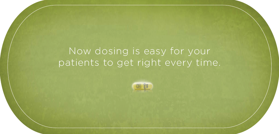 A rectangular green oval-shaped graphic with a white background. In the center of the oval there is a text that reads "Now dosing is easy for your patients to get right every time." Below the text there are two small icons - one is a yellow pill and the other is a blue pill. The overall design is simple and minimalistic.