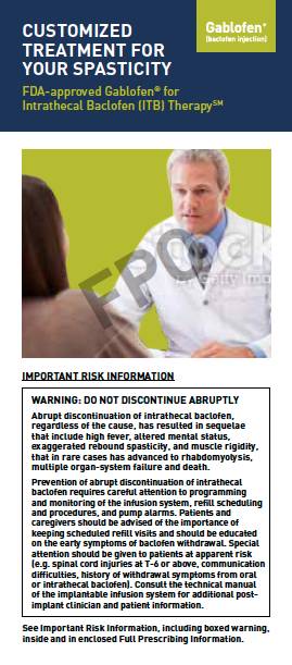 An advertisement for Gablofen a FDA-approved Gablofen for Intraceutical Baclofen (ITB) Therapy. The advertisement features a photo of a doctor and a patient with the doctor wearing a white coat and a stethoscope around his neck. The patient is sitting in front of the doctor and they appear to be engaged in a conversation. The background is green and the text on the advertisement reads "Customized Treatment for Your Spasticity". Below the photo there is a warning that reads "Important Risk Information: Do not discontinue abruptly. See Important Risk Information including boxed warning inside and in enclosed full-prescription information."