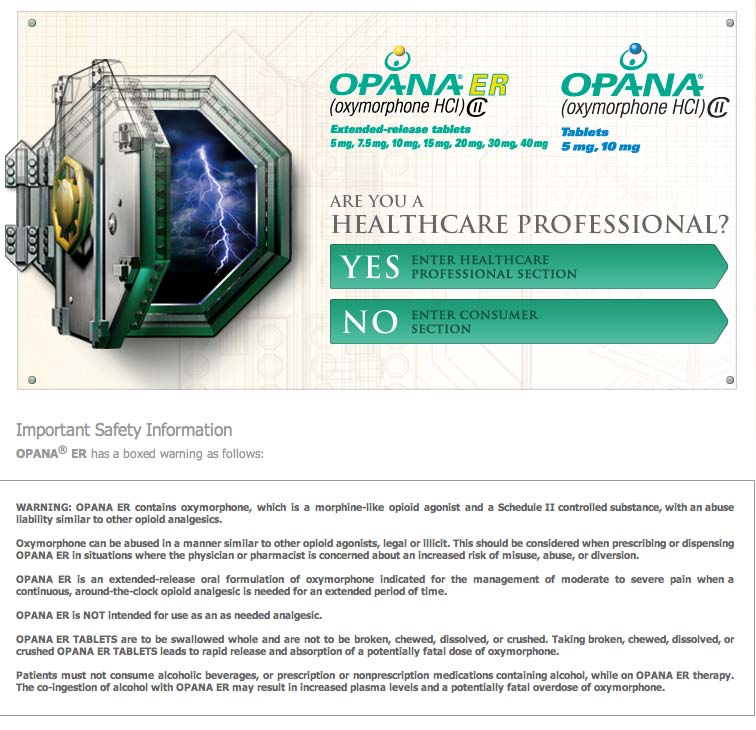 A screenshot of a website for Opana and Opana ER. The logos for Opana and Opana ER are in the upper right corner. On the left side of the site there is a vault door that is ajar. Inside appears to be some sort of portal and lightning is visible. Under the logos there is text that reads: "Are you a healthcare professional?" Below the text there are two options for a user to click on: "Yes: Enter Healthcare Professional Section" and "No: Ender Consumer Section". The options are text boxes with a green background. <br /><br />The bottom section of the advertisement has a warning message that reads "Important Safety Information:" followed by the Opana ER box warning.