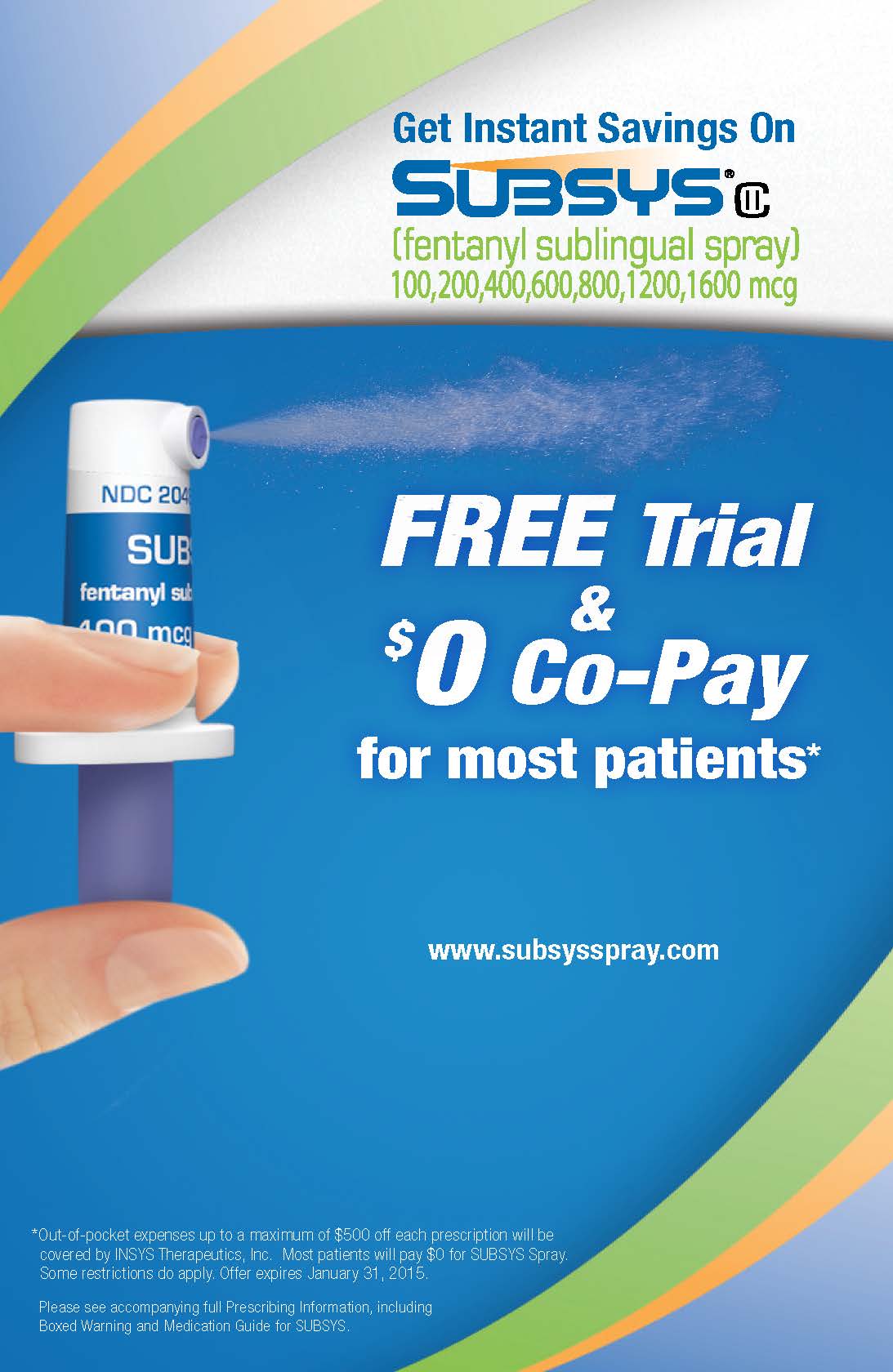 An advertisement for Subsys a fentanyl sublingual spray. It is advertising a free trial and $0 Co-Pay for most patients. The background of the image is blue with a green and orange wave-like design. On the left side there is a hand holding a blue and white spray bottle with the text "Get Instant Savings On Subsys". The website "www.subsysspray.com" is written in smaller text below the text.