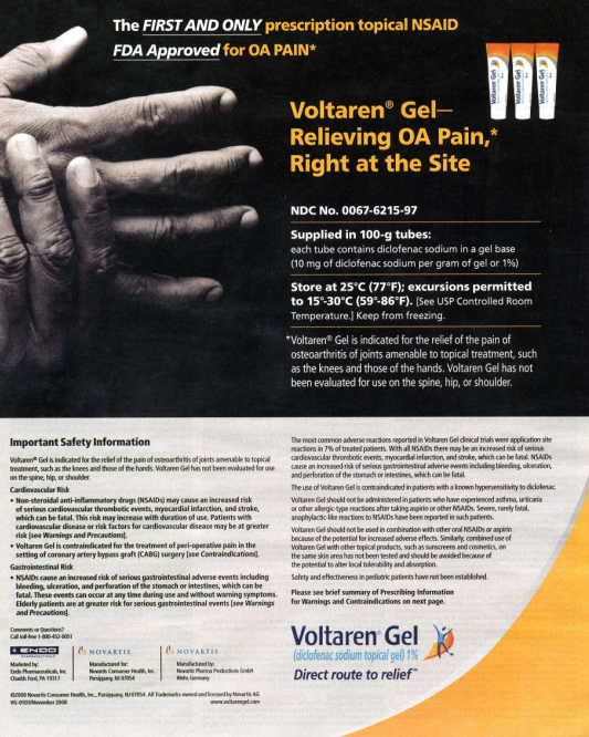 An advertisement for Voltaren Gel a medication used to relieve OA pain. The advertisement is divided into two sections. The top section is titled "The First and Only prescription topical NSAID FDA Approved for OA Pain" and has a picture of a hand on the left side. On the right side there is an image of the product which is a tube of the same product. The tube is orange and white in color and has the brand name "Voltaren Gel" written on it. Below the image there are two smaller images of the tube one of the hand and the other of the other.<br /><br />The bottom section of the advertisement has information about the product and its benefits. It states that the product is "Relieving Oa Pain Right at the Site" and that it is supplied in 100-g tubes. There is also a note that states that it can be used in a gel base store in a store or store in the USA. The label also mentions that the gel is suitable for use in a variety of conditions such as pain discomfort and discomfort.