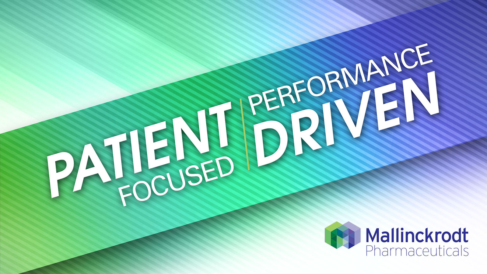 A graphic design with a green and purple gradient background. In the center of the image there is a text that reads "Patient Focused" in white capital letters. Below the text it reads "Performance Driven" in smaller white letters. The text is arranged in a diagonal line with the "PATIENT" and "FOCUSED" on the left side and the "PERFORMANCE DRIVEN" in the right side. On the bottom right corner there are the logos of Mallinckrodt Pharmaceuticals a pharmaceutical company. The overall design is modern and professional conveying a sense of focus and efficiency.