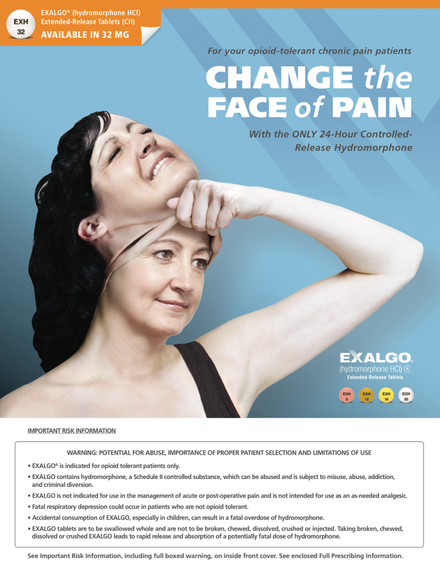 An advertisement for Exalgo an opioid-tolerant chronic pain treatment. The advertisement features a woman with dark hair smiling and looking up at the sky. She is holding her head with one hand and has her other hand resting on her forehead. The background is blue and the text on the advertisement reads "Change the face of pain with the only 24-hour controlled release hydromorphone". Below the text there is a warning label that reads "Important risk information: Warning: Potential for abuse importance of proper patient selection and limitations of use." The company's logo is also visible on the top left corner of the advertisement.