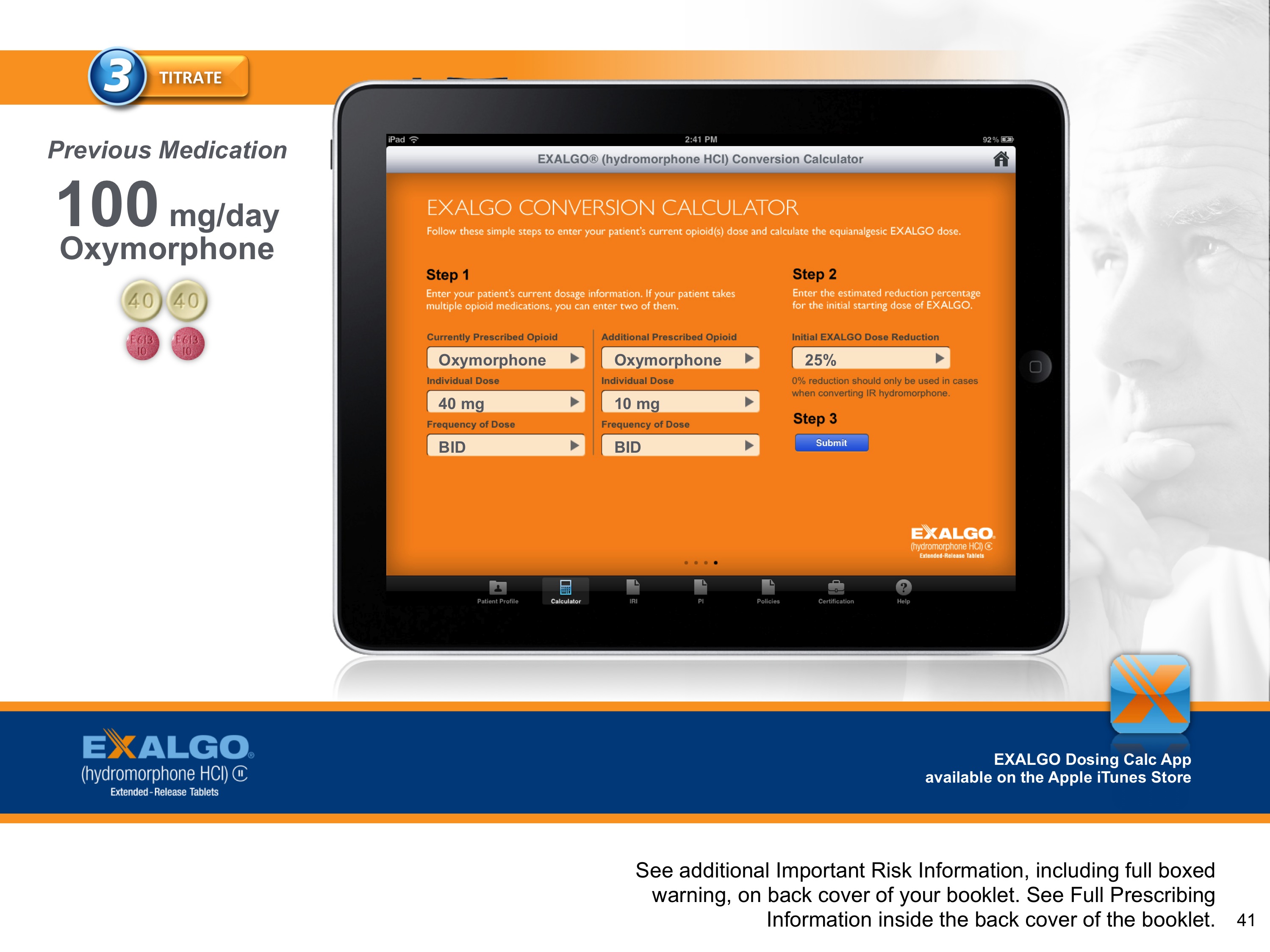 An advertisement for the Exalgo Conversion Calculator app. It features a tablet with an orange background and white text. The tablet is displaying the app's title "Previous Medication 100 mg/day Oxymorphone" in bold letters at the top. Below the title there is an image of a man's face with his hand on his chin indicating that the app is available on the App Store. <br /><br />On the left side of the tablet there are three icons representing different medication options - "Oxymorphone" "Step 1" and "Step 2". The icons are arranged in a grid-like pattern with each icon representing a step in the conversion process. The first icon is a drop-down menu with options to select the medication option the second one is a list of options and the third one is an option to select a medication option.<br /><br />At the bottom of the image there has a blue banner with the text "Exalgo" and a logo for the app. The text below the banner reads "See additional important risk information including full-boxed warning on back cover of your booklet. See full-prescription information inside the booklet."