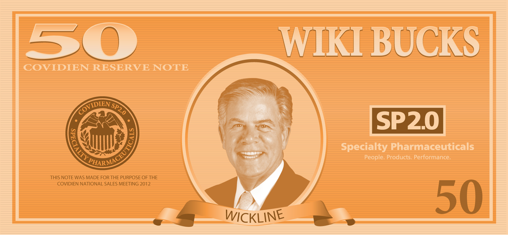 A 50 dollar bill with the words "Wiki Bucks" and "Sp2.0 Specialty Pharmaceuticals" written on it. The bill is rectangular in shape and has an orange background. On the left side of the bill there is a logo of the Covidien Reserve Note which is a shield with a coat of arms in the center. Below the logo there are two lines of text that read "50" and on the right side it reads "WICKLINE". <br /><br />In the center of the note is a portrait of a man in a suit and tie. He is smiling and looking directly at the camera. The man appears to be in his late 60s or early 70s. The text on the note reads "This note was made for the purpose of the WICKLINE" and is written in black font.