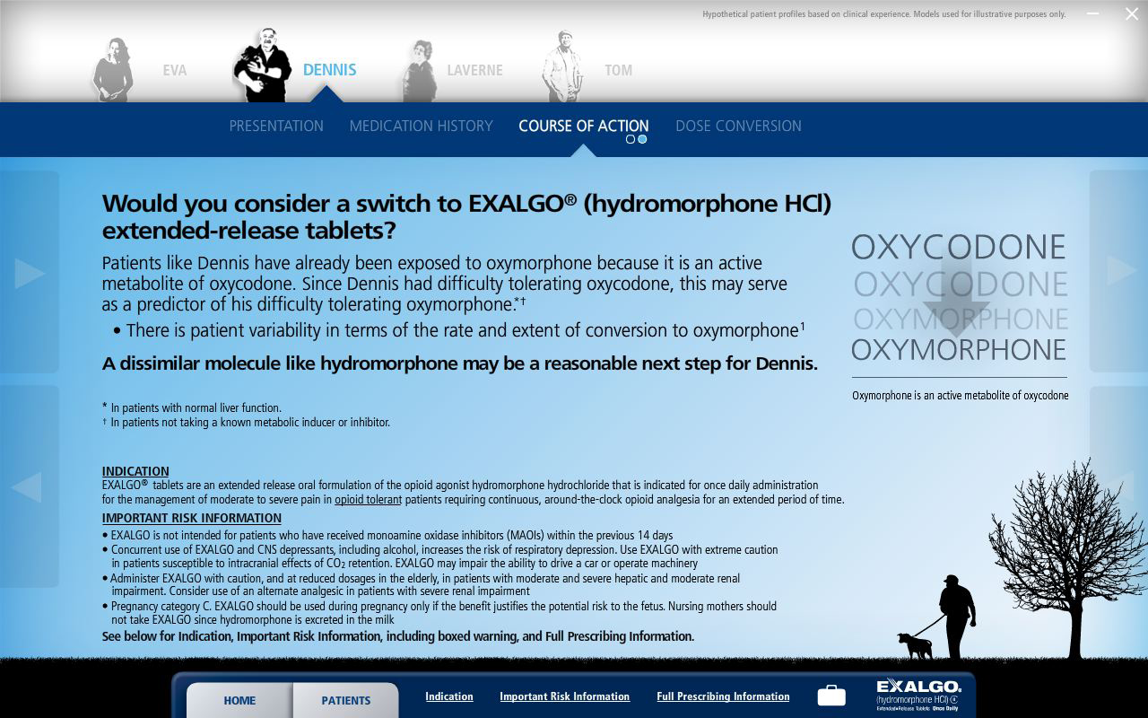 A screenshot of the homepage of a website called "Exalgo® Hydromorphone HCI Extended-release Tablets". The website has a blue and white color scheme with a blue header and footer. At the top of the page there is a navigation bar with links to different sections of the website. <br /><br />The main content of the webpage is divided into three sections. The first section is titled "Presentation" "Medication History" "Course of Action" and "Dose Conversion". The second section has a title that reads "Would you consider a switch to EXALGO® hydromorphone HCI extended-release tablets?". The third section has an image of a tree with a person walking a dog on a leash.<br /><br />Below the title there are two bullet points that explain the different types of hydromorphone and how they can be used to treat them. The bullet points explain that patients like Dennis have already been exposed to oxycodone which is an active hormone that helps to reduce inflammation and improve the overall health of the body. The text also mentions that there is also a dissimilar molecule like hydromorphone may be a reasonable next step for Dennis.