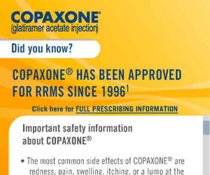 An advertisement for Copaxone (glatiramer acetate injection) with the text "Did you know? COPAXONE® has been approved for RMRMS since 1996". The background of the image is yellow and the text is in black. The text is written in a bold sans-serif font and is centered on the image. Below the text there is a link to a full-prescribing information about the product. The image also mentions that the product is redness pain swelling itching or a lump at the bottom.