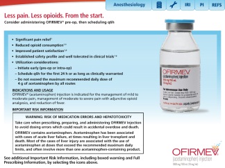 A screenshot of a webpage from the website OFIRMEV. The webpage is titled "Less pain. Less opioids. From the start." <br /><br />On the right side of the page there is a picture of a vial of the medication. The vial is white with a blue label and a blue cap. The label has the brand name "OFIRMEV" written in bold black letters at the top. Below the label there are several bullet points that explain the medication's purpose and benefits.<br /><br />The first bullet point explains that the medication can be used to reduce pain reduce inflammation and improve overall health. The second bullet point mentions that it can be administered in a clinical setting. The third bullet point discusses the potential risks and benefits of using the medication such as increased risk of inflammation decreased risk of heart disease and increased heart health.<br />- There is also a warning label at the bottom of the image that reads "Warning: Risk of Medication Errors and Hepatitis."<br /><br />Overall the webpage provides information about the medication and its potential risks associated with it.