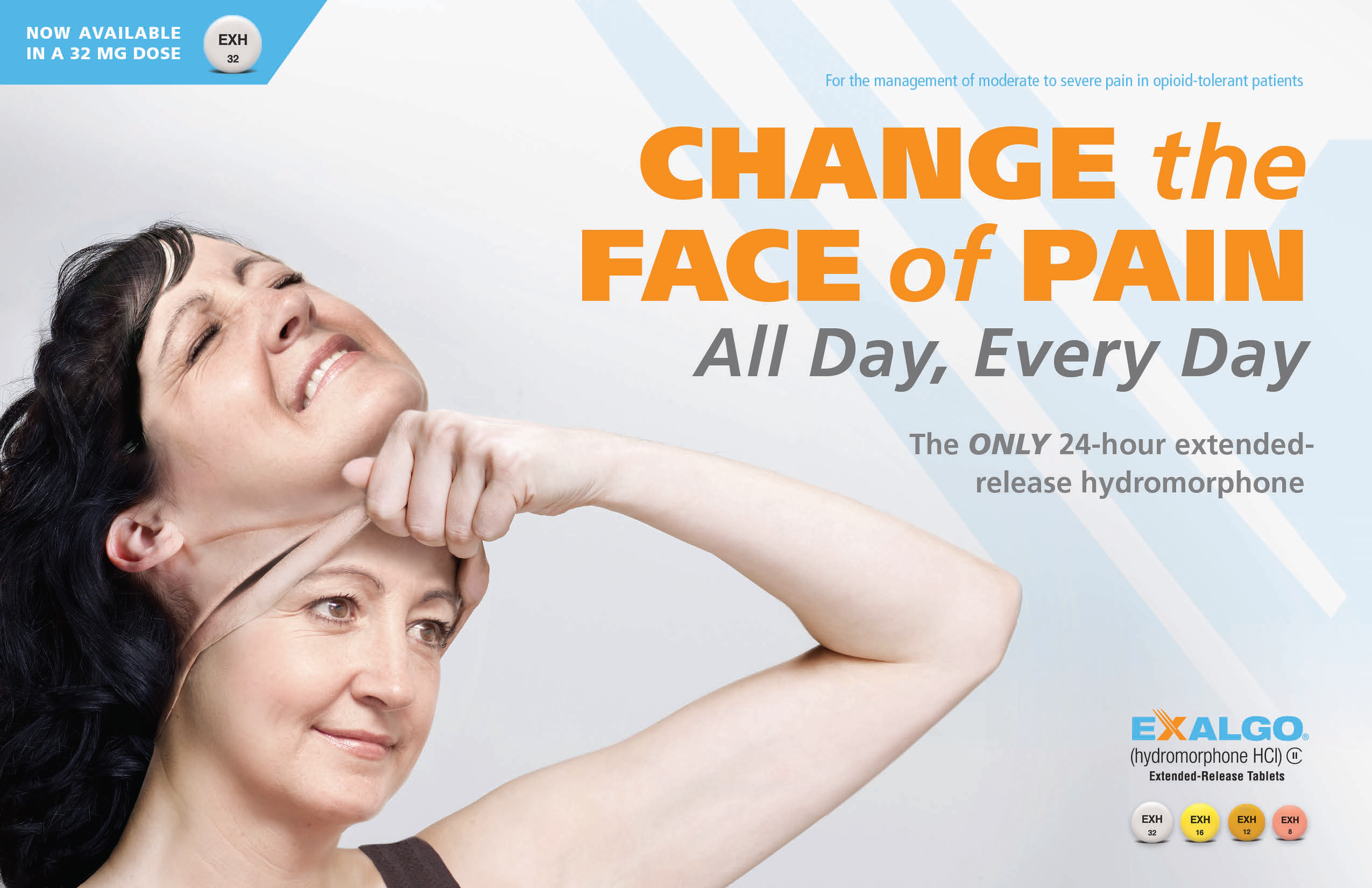 An advertisement for a product called "Change the Face of Pain All Day Every Day". The background is white and the text is in orange and blue. On the left side of the image there is a photo of a woman with her eyes closed and her head tilted back as if she is in pain. She is holding her neck with one hand and has a smile on her face. The text on the image reads "The only 24-hour extended-release hydromorphone" and "Exalgo". On the right side there are three logos for the product - one for the company and the other for the brand. The company's logo is a blue circle with the company name and the product name in white text.